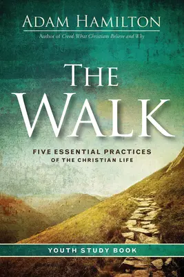 Cartea de studiu pentru tineret The Walk: Cinci practici esențiale ale vieții creștine - The Walk Youth Study Book: Five Essential Practices of the Christian Life