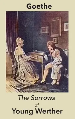 Suferințele tânărului Werther (The Sorrows of Young Werther) - The Sorrows of Young Werther