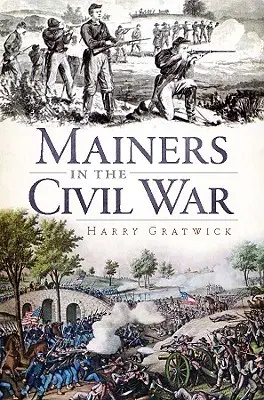 Mainers în Războiul Civil - Mainers in the Civil War