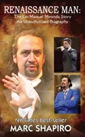 Renaissance Man: Povestea lui Lin-Manuel Miranda: o biografie neautorizată - Renaissance Man: The Lin-Manuel Miranda Story An Unauthorized Biography