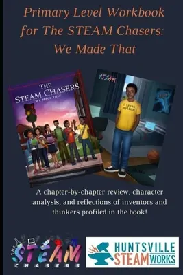 Caiet de lucru de nivel primar pentru The STEAM Chasers We Made That - Primary Level Workbook for the STEAM Chasers We Made That