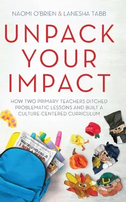 Unpack Your Impact: Cum au renunțat doi profesori primari la lecțiile problematice și au construit un curriculum centrat pe cultură - Unpack Your Impact: How Two Primary Teachers Ditched Problematic Lessons and Built a Culture-Centered Curriculum