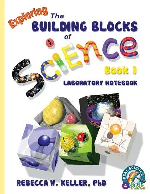 Exploring the Building Blocks of Science Book 1 Caiet de laborator - Exploring the Building Blocks of Science Book 1 Laboratory Notebook