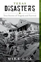 Dezastrele din Texas: Povești adevărate de tragedie și supraviețuire, ediția a doua - Texas Disasters: True Stories of Tragedy and Survival, Second Edition