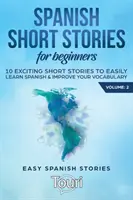 Povestiri scurte spaniole pentru începători: 10 povestiri scurte captivante pentru a învăța cu ușurință limba spaniolă și a vă îmbunătăți vocabularul - Spanish Short Stories for Beginners: 10 Exciting Short Stories to Easily Learn Spanish & Improve Your Vocabulary