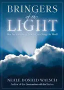 Aducătorii de lumină: Cum îți poți schimba viața și poți schimba lumea - Bringers of the Light: How You Can Change Your Life and Change the World