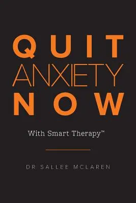 Renunță acum la anxietate: Cu ajutorul terapiei inteligente - Quit Anxiety Now: With Smart Therapy