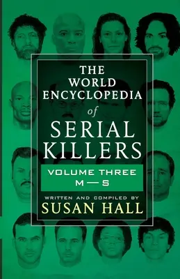 Enciclopedia mondială a criminalilor în serie: Volumul trei M-S - The World Encyclopedia Of Serial Killers: Volume Three M-S