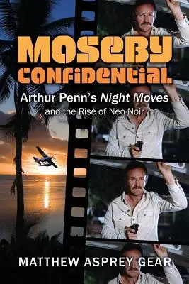Moseby Confidential: Mișcările nocturne ale lui Arthur Penn și ascensiunea neo-noirului - Moseby Confidential: Arthur Penn's Night Moves and the Rise of Neo-Noir