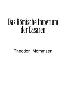 Imperiul roman al Imperatorilor - Das Rmische Imperium der Csaren