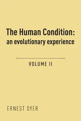 Condiția umană (volumul 2): o experiență evolutivă - The Human Condition (Volume 2): an evolutionary experience