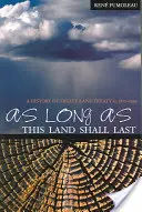 As Long as This Land Shall Last: O istorie a Tratatului 8 și a Tratatului 11, 1870-1939 - As Long as This Land Shall Last: A History of Treaty 8 and Treaty 11, 1870-1939