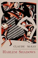 Harlem Shadows: Poemele lui Claude Mckay - Harlem Shadows: The Poems of Claude Mckay