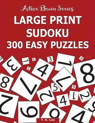 Large Print Sudoku: 300 de puzzle-uri ușoare: Active Brain Series Book 5 - Large Print Sudoku: 300 Easy Puzzles: Active Brain Series Book 5
