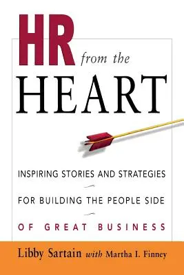 HR din inimă: Povești inspirate și strategii pentru construirea laturii umane a marilor afaceri - HR from the Heart: Inspiring Stories and Strategies for Building the People Side of Great Business