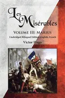 Les Misrables, volumul III: Marius: ediție bilingvă integrală: engleză-franceză - Les Misrables, Volume III: Marius: Unabridged Bilingual Edition: English-French