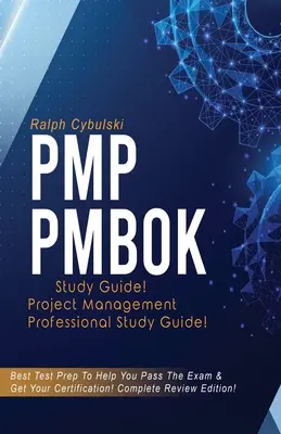 PMP PMBOK Ghid de studiu! Ghid de studiu pentru examenul Project Management Professional! Cea mai bună pregătire pentru examen pentru a vă ajuta să treceți examenul! Ediție completă de revizuire! - PMP PMBOK Study Guide! Project Management Professional Exam Study Guide! Best Test Prep to Help You Pass the Exam! Complete Review Edition!