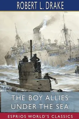 Băiatul aliat sub mare (Esprios Classics) - The Boy Allies Under the Sea (Esprios Classics)