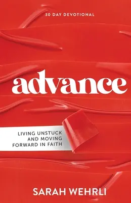 Avans: Să trăiești fără blocaje și să mergi înainte în credință - Advance: Living Unstuck and Moving Forward in Faith