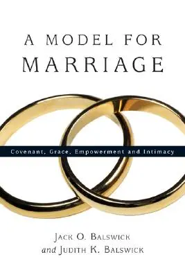 Un model pentru căsătorie: Legământ, har, împuternicire și intimitate - A Model for Marriage: Covenant, Grace, Empowerment and Intimacy