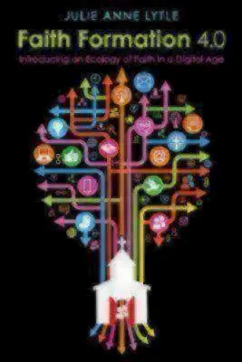 Formarea credinței 4.0: Introducerea unei ecologii a credinței într-o eră digitală - Faith Formation 4.0: Introducing an Ecology of Faith in a Digital Age