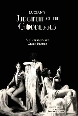 Judecata zeițelor a lui Lucian: Un cititor grec intermediar: Text grecesc cu vocabular curent și comentariu - Lucian's Judgment of the Goddesses: An Intermediate Greek Reader: Greek Text with Running Vocabulary and Commentary