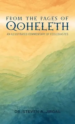 Din paginile lui Qoheleth: Un comentariu ilustrat al Eclesiastului - From the Pages of Qoheleth: An Illustrated Commentary of Ecclesiastes