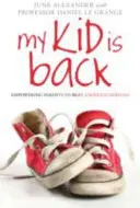 Copilul meu s-a întors: Împuternicirea părinților pentru a învinge anorexia nervoasă - My Kid Is Back: Empowering Parents to Beat Anorexia Nervosa