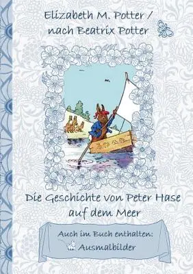 Povestea lui Peter Rabbit la mare (inclusiv imagini de colorat, prima publicare în limba germană! ): Prima publicare în limba germană!, Copii, Carte pentru copii - Die Geschichte von Peter Hase auf dem Meer (inklusive Ausmalbilder, deutsche Erstverffentlichung! ): deutsche Erstverffentlichung!, Kinder, Kinderbu