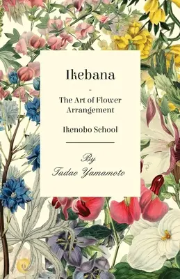 Ikebana - Arta aranjării florilor - Școala Ikenobo - Ikebana - The Art of Flower Arrangement - Ikenobo School
