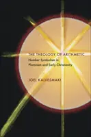 Teologia aritmeticii: Simbolismul numerelor în platonism și creștinismul timpuriu - The Theology of Arithmetic: Number Symbolism in Platonism and Early Christianity