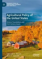 Politica agricolă a Statelor Unite: Fundamente istorice și probleme ale secolului XXI - Agricultural Policy of the United States: Historic Foundations and 21st Century Issues