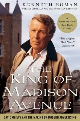 Regele de pe Madison Avenue: David Ogilvy și crearea publicității moderne - The King of Madison Avenue: David Ogilvy and the Making of Modern Advertising