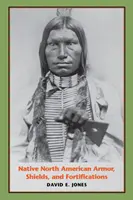 Armuri, scuturi și fortificații ale nativilor nord-americani - Native North American Armor, Shields, and Fortifications