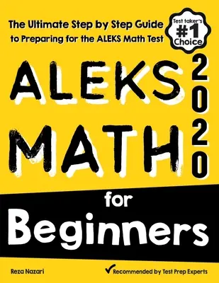 ALEKS Math pentru începători: Ghidul final pas cu pas pentru pregătirea pentru testul ALEKS Math - ALEKS Math for Beginners: The Ultimate Step by Step Guide to Preparing for the ALEKS Math Test