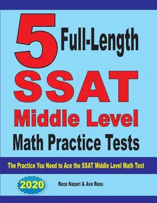 5 teste practice complete SSAT Middle Level Math: Practica de care aveți nevoie pentru a depăși testul SSAT Middle Level Math - 5 Full-Length SSAT Middle Level Math Practice Tests: The Practice You Need to Ace the SSAT Middle Level Math Test