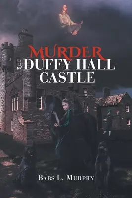 Crima de la castelul Duffy Hall: Un mister Nora Duffy - Murder at Duffy Hall Castle: A Nora Duffy Mystery