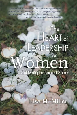 The Heart of Leadership for Women (Inima leadershipului pentru femei): Cultivarea unui spațiu sacru - The Heart of Leadership for Women: Cultivating a Sacred Space