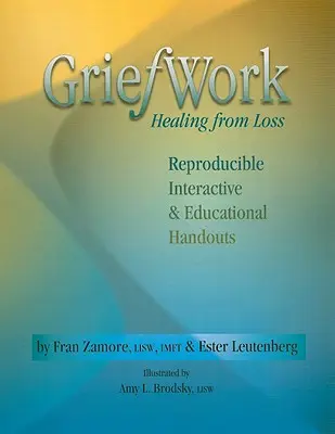 Griefwork Vindecarea de după pierdere: Materiale reproductibile, interactive și educaționale - Griefwork Healing from Loss: Reproducibe, Interactive & Educational Handouts