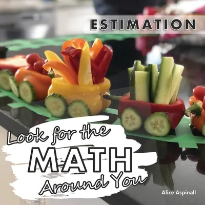 Caută matematica din jurul tău: Estimare - Look for the Math Around You: Estimation