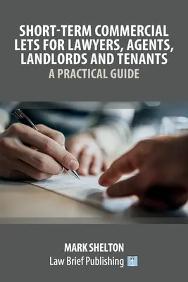 Locații comerciale pe termen scurt pentru avocați, agenți, proprietari și chiriași - un ghid practic - Short-Term Commercial Lets for Lawyers, Agents, Landlords and Tenants - A Practical Guide