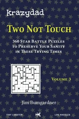 Krazydad Two Not Touch Volume 3: 360 de puzzle-uri de luptă cu stele pentru a-ți păstra sănătatea mintală în aceste vremuri dificile - Krazydad Two Not Touch Volume 3: 360 Star Battle Puzzles to Preserve Your Sanity in these Trying Times