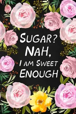 Zahăr? Nu, sunt destul de dulce - Sugar? Nah, I Am Sweet Enough