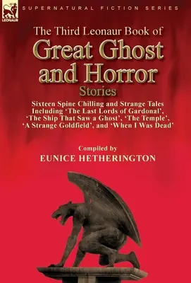 A treia Leonaur Book of Great Ghost and Horror Stories: Șaisprezece povestiri stranii și înfricoșătoare, inclusiv 