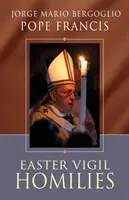 Omilii din Vigilia Pascală - Easter Vigil Homilies