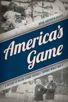 America's Game: O istorie a ligii majore de baseball până la Al Doilea Război Mondial - America's Game: A History of Major League Baseball through World War II