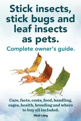 Insectele băț, insectele băț și insectele frunză ca animale de companie. Îngrijirea, faptele, costurile, hrana, manipularea, cuștile, sănătatea, reproducerea și de unde să cumpărați toate insectele Stick Inc - Stick Insects, Stick Bugs and Leaf Insects as Pets. Stick Insects Care, Facts, Costs, Food, Handling, Cages, Health, Breeding and Where to Buy All Inc