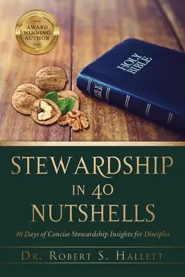 Discipleship in 40 Nutshells: 40 Days of Concis Stewardship Insights for Disciples - Discipleship in 40 Nutshells: 40 Days of Concise Stewardship Insights for Disciples