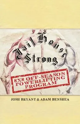 Jailhouse Strong: Program de powerlifting 8 x 8 în afara sezonului - Jailhouse Strong: 8 x 8 Off-Season Powerlifting Program