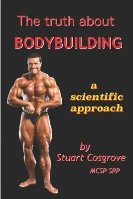 Adevărul despre culturism - The Truth About Bodybuilding